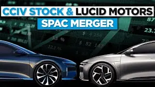 CCIV Lucid Motors Merger 10 Things you need to know!