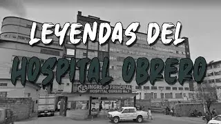 LEYENDAS DEL HOSPITAL OBRERO (LA PAZ) / MITOS Y LEYENDAS DE BOLIVIA