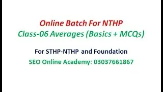 Class-06 Averages Basic Concept and Formulas |NTHP Online Batch-13 | Mr. Ali Bux Tunio #NTHP_IBA#SEO