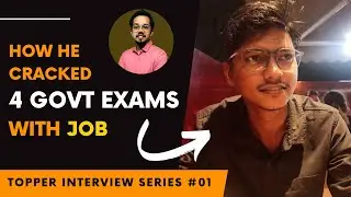 How he cracked 4 GOVT EXAMS with JOB | Topper Interview series 01
