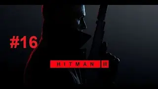 HITMAN 3 -Tập 16 - &Aacute;m s&aacute;t Dorian Lang, Guillaume Maison v&agrave; Doris Lee bằng s&uacute;ng ngắm