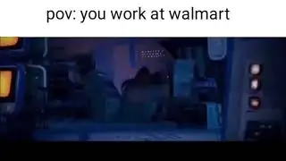 pov: you work at walmart