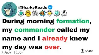 During morning formation, my commander called my name and I already knew my day was over.
