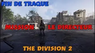 Mission de fin de Traque, Le Directeur ! The Division 2