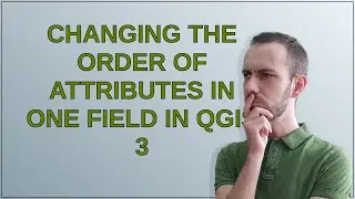 Gis: Changing the order of attributes in one field in QGIS 3