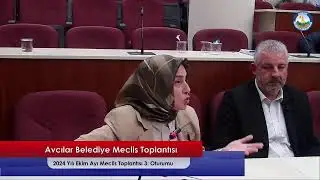 Avcılar Belediyesi 2024 I EKİM AYI MECLİS TOPLANTISI 3. OTURUM