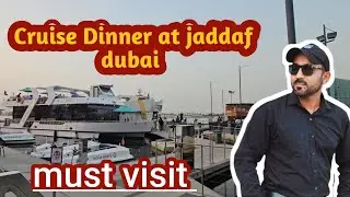 Cruise Dinner at jaddaaf dubai don't missed 