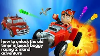 how to unlock the old timer in beach buggy racing 2 island adventure