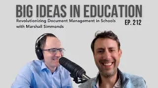 Big Ideas In Education, Ep 212 Revolutionizing Document Management in Schools with Marshall Simmonds