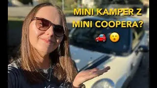 Jak zrobić MINI Kampera z MINI Coopera?