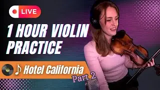 🎻 LIVE: 1 hour violin practice &ndash; Hotel  California part 2