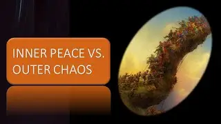 Inner Peace vs  Outer Chaos