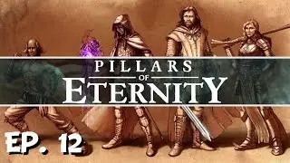 Pillars of Eternity - Ep. 12 - The Dungeon of Osrya! - Let's Play