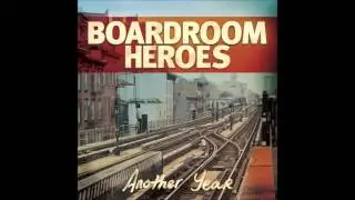Boardroom Heroes - Another Year    (Full Album)