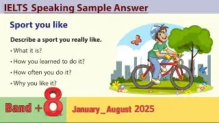 Describe a sport you really like _ IELTS speaking cue cards (January_  August 2025)