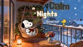 Staying Focused with Snoopy 🎧 Soft Lofi Music & Warm Jazz for Calm Nights, Study