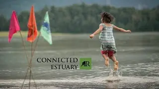 Connected Estuary: The Fraser River Estuary 1 - connecting past to present