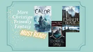 More Christian Friendly Fantasy | Calor , The Ember Blade + More