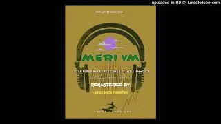Meri Vm*(2024) STAR PLEAF BAKAZ(GREGZ NAKA & MELSTAR BWOY) Feat. JHAY STANZ & JAHMO ICE  *Remastere