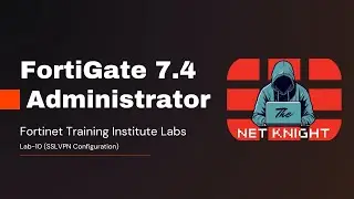 FortiGate Administrator 7.4 Training Institute Labs | Lab-10 (SSL VPN Configuration)