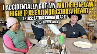 I Accidentally Got My Mother-in-Law High! (Plus: Eating Cobra Heart)