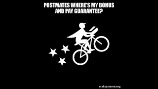 Where's my Postmates bonus and pay guarantee?