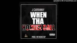 When Tha Homiez Call - J.Carraway prod. Wtfnonstop