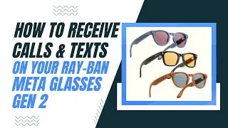 How to Receive Calls & Texts on Meta Ray-Ban Smart Glasses (Gen 2)