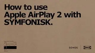 How to use Apple Airplay 2 with SYMFONISK | IKEA Australia