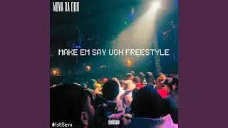 MAKE EM SAY UHH FREESTYLE