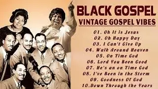 50 TIMELESS GOSPEL HITS   BEST OLD SCHOOL GOSPEL MUSIC ALL TIME   VINTAGE GOSPEL VIBES