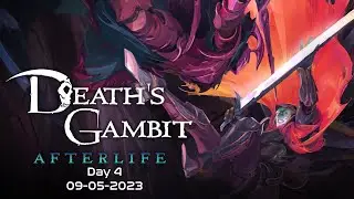 2023-09-05 - Death's Gambit - Day 4/4
