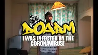 DOABM 36- I WAS INFECTED BY THE CORONAVIRUS!
