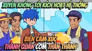 Xuy&ecirc;n Kh&ocirc;ng T&ocirc;i K&iacute;ch Hoạt Hệ Thống Biến Cảm X&uacute;c Th&agrave;nh Qu&aacute;n Cơm Thần Th&aacute;nh | Hồng Tr&agrave; Vietsub