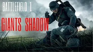 BATTLEFIELD 1 GIANTS SHADOW GAMEPLAY