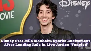 Milo Manheim Sparks Excitement After Landing Role in Live-Action 'Tangled' Disney
