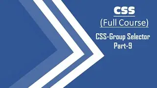 09.CSS-Group Selector||Part-9||Step by Step CSS Tutorials..