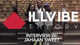Jahaan Sweet Interview - Ill Vibe Theory | August 25th, 2015