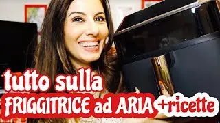 FRIGGITRICE AD ARIA PERCHE MI PIACE, COME LA USO E QUALCHE RICETTA