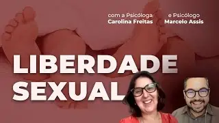 Liberdade Sexual: O Direito de Ser Quem Você É! | Psicóloga Carolina Freitas