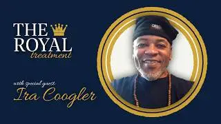 The ROYAL Treatment Episode 01 | Ira Coogler on Family, Legacy, and Creative Power