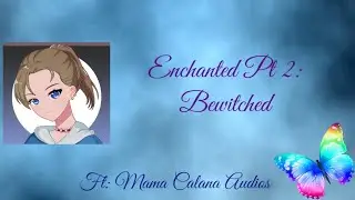 Enchanted Pt 2: Bewitched (F4A)  (TW: Strong Language and gunshot) (ft @TheKaneChroniclesVA )
