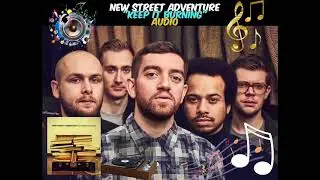 New Street Adventure - Keep It Burning