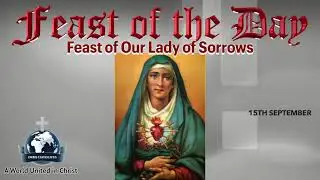 🎉 FEAST OF THE DAY &ndash; 15th September 🎉💔 Our Lady of Sorrows 😢🕊️🖤