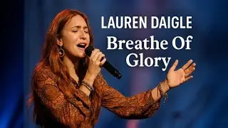 Lauren Daigle Style — Breath of Glory | Powerful Worship Song 2026 | Deep Prophetic Worship