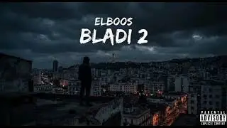 Elboos - BLADI 2 (officiel music Audio)