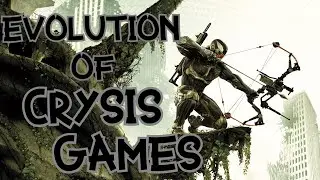 Evolution Of Crysis Games \\\  Эволюция Серии Игр Crysis