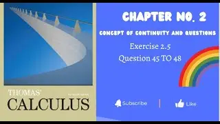 9)THOMAS CALCULUS chapter no 2  EXERCISE 2.5 || QUESTION NO 43 to 48 FROM THIRTEEN EDITION
