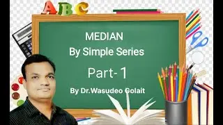 Median ( Simple Series ) By Dr.Wasudeo Golait