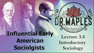 Lecture 3.4: Three Influential Early American Sociologists